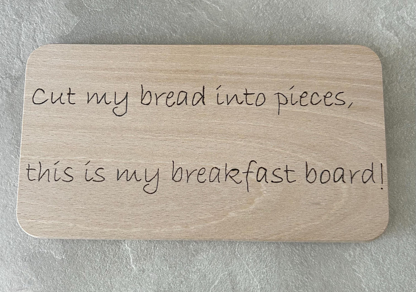Frühstücksbrettchen Cut my bread into pieces
